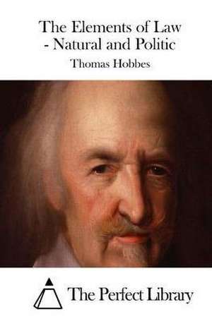 The Elements of Law - Natural and Politic de Thomas Hobbes