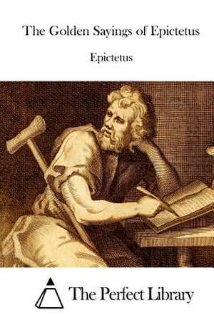 The Golden Sayings of Epictetus de Epictetus