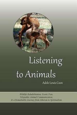 Listening to Animals de Adele Lewis Coon