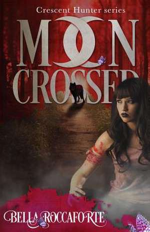 Crescent Hunter #1 (Moon Crossed) de Bella Roccaforte