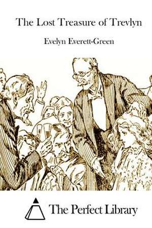 The Lost Treasure of Trevlyn de Evelyn Everett-Green