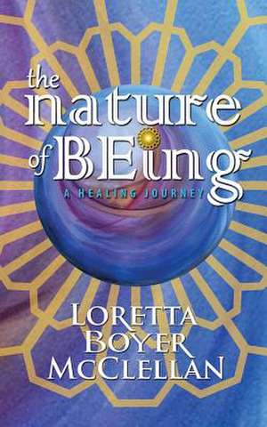 The Nature of Being de Loretta Boyer McClellan