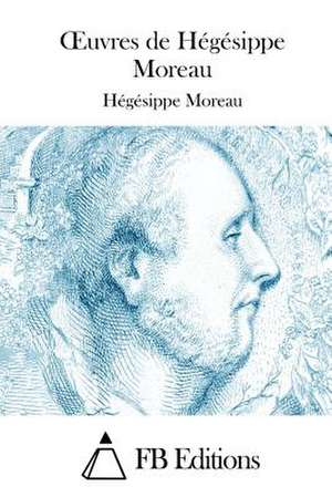 Oeuvres de Hegesippe Moreau de Hegesippe Moreau