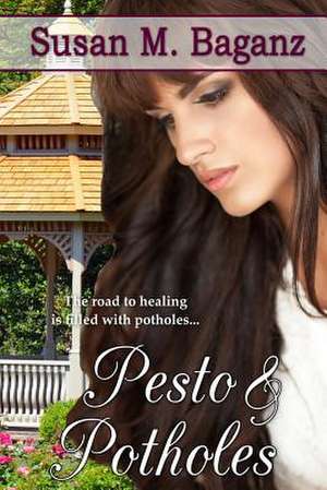 Pesto and Potholes de Susan M. Baganz