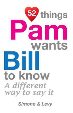 52 Things Pam Wants Bill to Know de Jay Ed. Levy