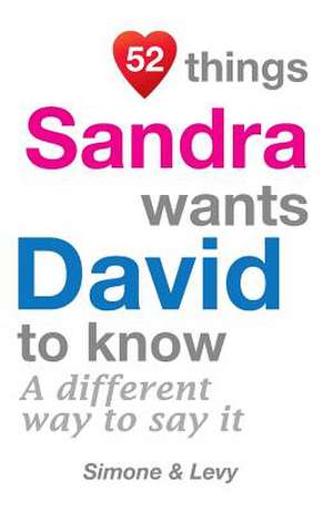 52 Things Sandra Wants David to Know de Levy