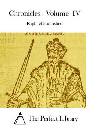 Chronicles - Volume IV de Raphael Holinshed