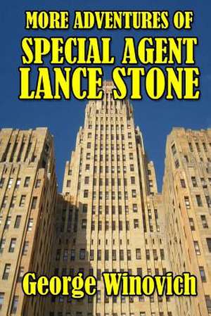 More Adventures of Special Agent Lance Stone de George Winovich