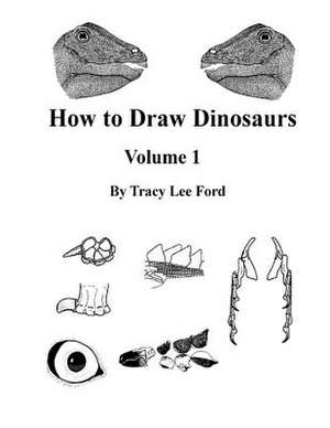 How to Draw Dinosaurs Volume 1 de Tracy Lee Ford