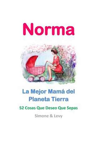 Norma, La Mejor Mama del Planeta Tierra de Simone Levy