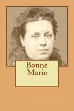 Bonne Marie de M. Henry Greville