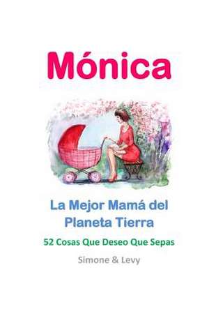 Monica, La Mejor Mama del Planeta Tierra de Simone