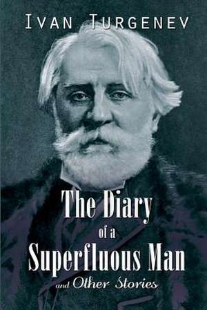 The Diary of a Superfluous Man and Other Stories de Ivan Sergeevich Turgenev