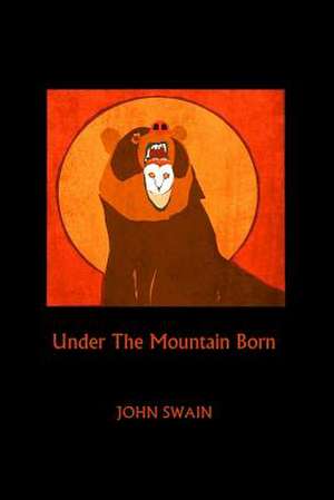 Under the Mountain Born de John Swain