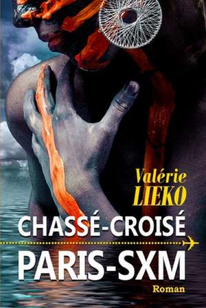 Chasse-Croise Paris Sxm de Valerie Lieko