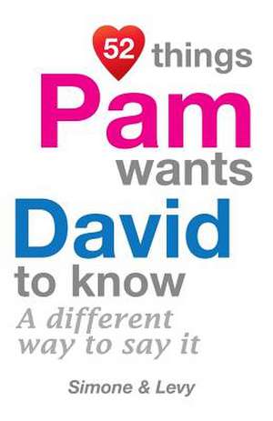 52 Things Pam Wants David to Know de Levy