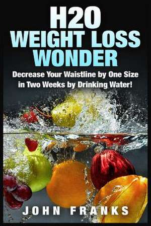 H2O Weight Loss Wonder de John Franks