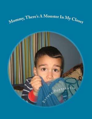 Mommy, There's a Monster in My Closet de MS Esther Portalatin