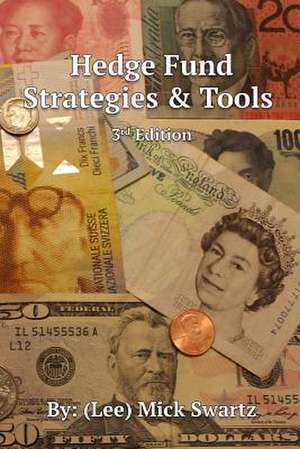 Hedge Fund Strategies and Tools, 3rd Edition de (Lee) Mick Swartz Phd