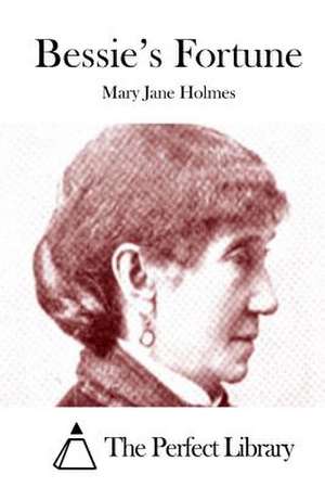 Bessie's Fortune de Mary Jane Holmes