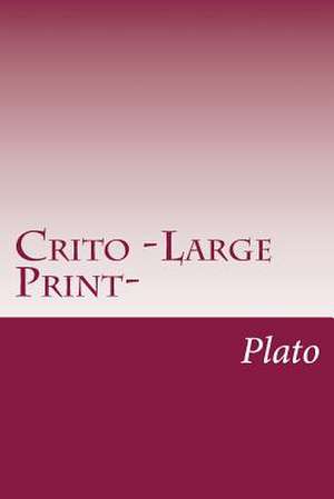 Crito -Large Print- de Plato