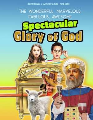 The Spectacular Glory of God for Kids de Becky Fischer