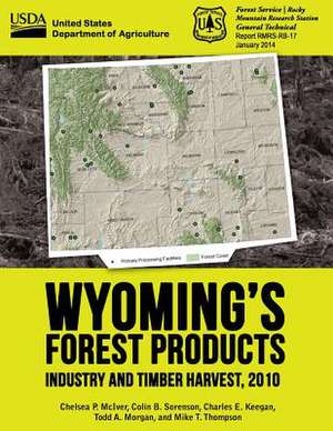 Wyoming's Forest Products Industry and Timber Harvest, 2010 de United States Department of Agriculture