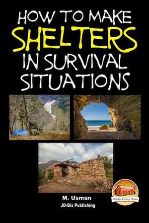 How to Make Shelters in Survival Situations de M. Usman