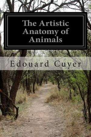 The Artistic Anatomy of Animals de Edouard Cuyer