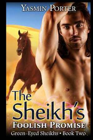 The Sheikh's Foolish Promise de Yasmin Porter