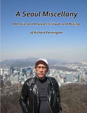 A Seoul Miscellany de Richard Pennington