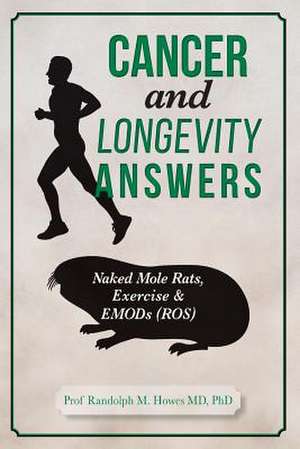 Cancer and Longevity Answers de Phd Prof Randolph M. Howes MD