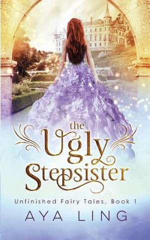 The Ugly Stepsister de Aya Ling