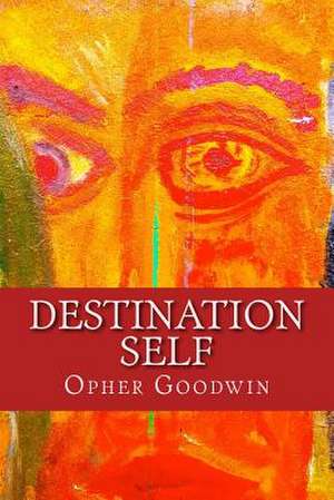 Destination Self de Opher Goodwin