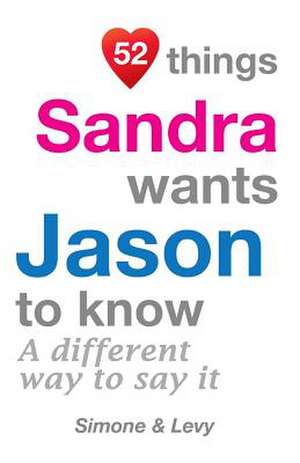 52 Things Sandra Wants Jason to Know de Levy