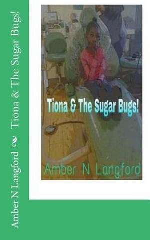 Tiona & the Sugar Bugs! de Amber N. Langford