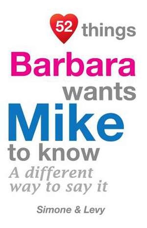 52 Things Barbara Wants Mike to Know de Jay Ed. Levy