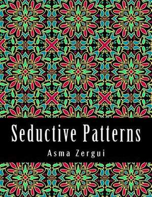 Seductive Patterns Adult Coloring Book de Mrs Asma Zergui