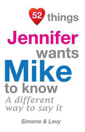 52 Things Jennifer Wants Mike to Know de Jay Ed. Levy