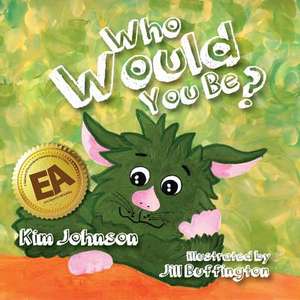 Who Would You Be? de Kim Johnson