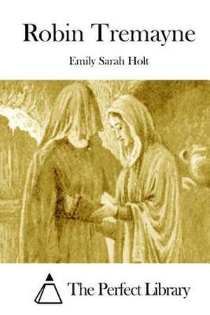 Robin Tremayne de Emily Sarah Holt