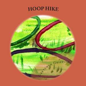 Hoop Hike de Gretchen Griffith