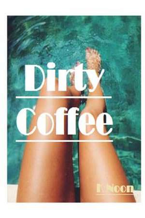 Dirty Coffee de K. Noon