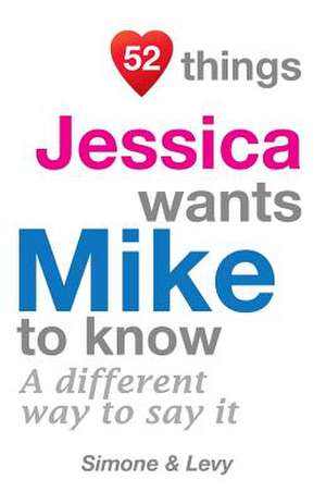 52 Things Jessica Wants Mike to Know de Jay Ed. Levy