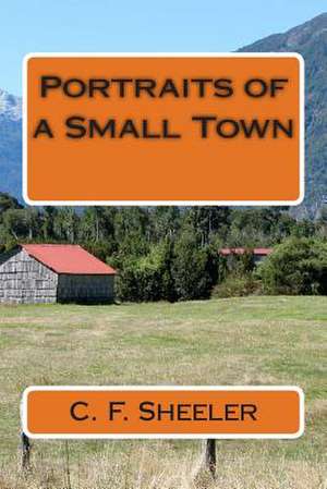 Portraits of a Small Town de C. F. Sheeler