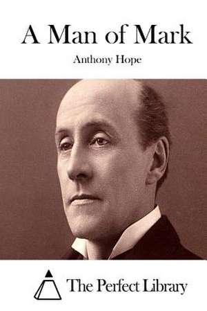 A Man of Mark de Anthony Hope