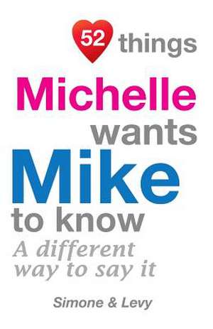 52 Things Michelle Wants Mike to Know de Levy