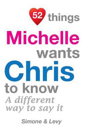 52 Things Michelle Wants Chris to Know de Levy