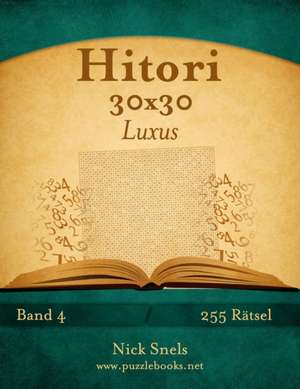 Hitori 30x30 Luxus - Band 4 - 255 Ratsel de Nick Snels