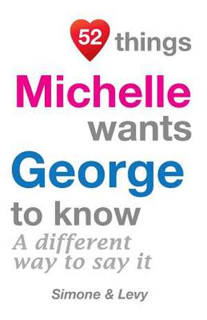 52 Things Michelle Wants George to Know de Levy